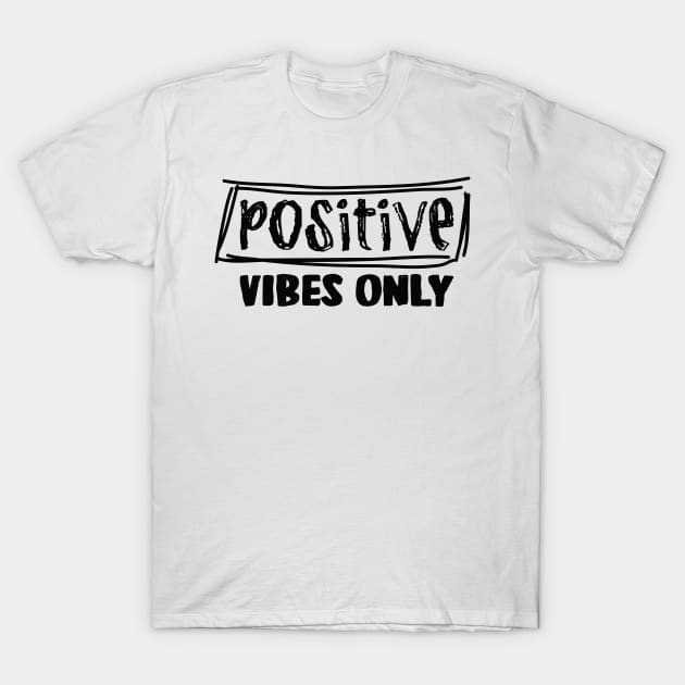 Positive Vibes Only T-Shirt by BlueZenStudio